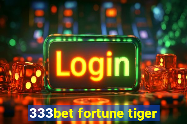 333bet fortune tiger